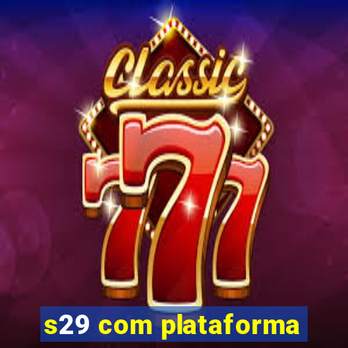 s29 com plataforma